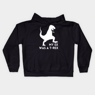 My Ex was a T-Rex - Funny Break Up Humor Kids Hoodie